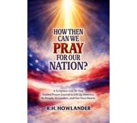 How Then Can We Pray for Our Nation?: A Scripture-Led 30-Day Guided Prayer Journal to Lift Up America, Its People, Its Leaders, and Our Own Hearts