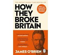How They Broke Britain: The Instant Sunday Times Bestseller