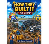 How They Built It: The Airport: A Step-by-Step Construction Coloring Book for Kids, Teens & Adults