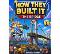How They Built It: The Bridge Coloring Book for Kids, Teens & Adults