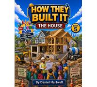 How They Built It: The House: A Coloring Book for Kids, Teens & Adults