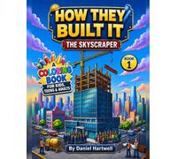 How They Built It: The Skyscraper Coloring Book for Kids, Teens & Adults