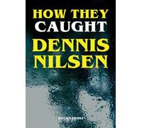 How They Caught Dennis Nilsen