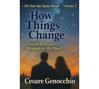 How Things Change: You Will Always Remain in My Mind (Non è la stessa strada)