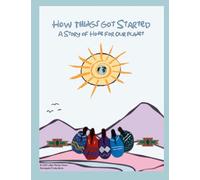 How Things Got Started: A Story of Hope for Our Planet