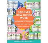 HOW THINGS WORK ACTIVITY BOOK FOR KIDS: Science Activities for Ages 4-8 with Color, Cut, Paste & Fold Learning Fun: Learn About Earth, Animals, Robots & the Human Body
