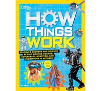 How Things Work: Discover Secrets and Science Behind Bounce Houses, Hovercraft, Robotics, and Everything in Between (National Geographic Kids)