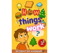 How Things Work: Science Facts & Experiments for Curious Children: Human Body, Food, Animals, Weather, Electricity & More! Fun Topics from Halloween ... World Works - The Curious Minds Collection)