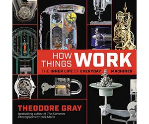 How Things Work: The Inner Life of Everyday Machines