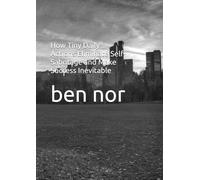 How Tiny Daily Actions Eliminate Self-Sabotage and Make Success Inevitable