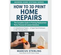 How to 3D Print Home Repairs: The Complete Guide to Printing Replacement Parts, Fixtures & Custom Solutions