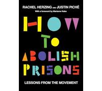 How to Abolish Prisons: Lessons from the Movement against Imprisonment