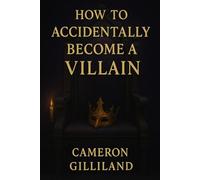 How to Accidentally Become a Villain (Her Majesty of Misrule)