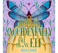 How to Accidentally Fall on an Elf: 1 (The Chaos Between Us)