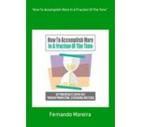 How To Accomplish More In A Fraction Of The Time (ebook)