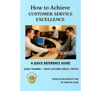 How To Achieve Customer Service Excellence: A Quick Reference Guide