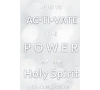 HOW TO ACTIVATE THE POWER OF THE HOLY SPIRIT