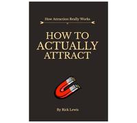 How To ACTUALLY Attract by Rick Lewis | Part 1: Master the Unseen Laws That Shape Real Attraction
