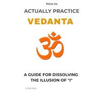 How to Actually Practise Vedanta