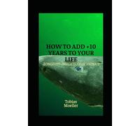 How to add +10 years to your life: Longevity insights from animals