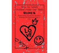 How to Adult (Without Losing Your Mind) Relationships, Boundaries, Identity & Building a Life That Doesn’t Break You.: Relationships, Boundaries, ... a Life That Doesn’t Break You. Gen Z Bible