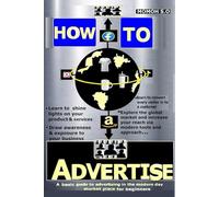 HOW TO ADVERTISE: A basic guide to advertising in the modern day market place for beginners (HOW TO CREATE PROVEN PASSIVE INCOME DIGITAL PRODUCTS & ASSETS)