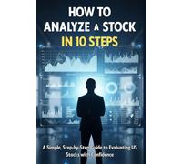 How to Analyze a Stock in 10 Steps: A Simple, Step-by-Step Guide to Evaluating US Stocks with Confidence