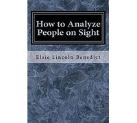 How to Analyze People on Sight: Through the Science of Human Analysis: The Five Human Types