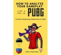 How To Analyze Your Gameplay Like A Pro In Pubg: A Guide To Mastering