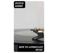 How To Appreciate Music (ebook)