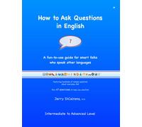 How to Ask Questions in English: A Fun-to-Use Guide for Smart People Who Speak Other Languages