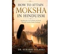 How to attain moksha in hinduism: Breaking the Cycle of Birth and Death Through Timeless Hindu Teachings