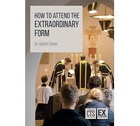 How to Attend the Extraordinary Form