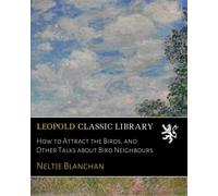 How to Attract the Birds, and Other Talks about Bird Neighbours