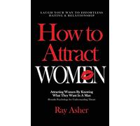 How to Attract Women: Laugh Your Way to Effortless Dating & Relationship! Attracting Women By Knowing What They Want In A Man (Female Psychology for ... 3 (Female Psychology: What Women Really Want)