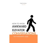 How to Avoid Awkward Elevator Conversations: The Introverts Guide