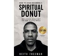 How to Avoid Becoming A Spiritual Donut Special Edition - Why Looking Hole Isn't the Same As Being Whole