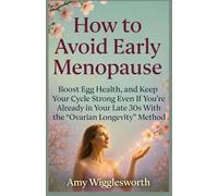 How to Avoid Early Menopause: Boost Egg Health, and Keep Your Cycle Strong Even If You’re Already in Your Late 30s With the “Ovarian Longevity” Method