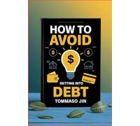 How to Avoid Getting into Debt: Your Essential Guide to Financial Freedom