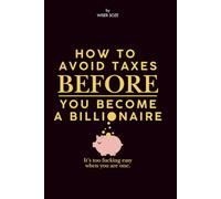 How To Avoid Taxes Before You Become A Billionaire
