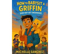 How to Babysit a Griffin (and Not Get Grounded)