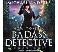How To Be a Badass Detective (The How To Be A Badass Detective Series)