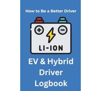 How to Be a Better Driver: EV & Hybrid Driver Logbook: Track charging sessions, range, and battery performance with ease