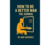 How To Be A Better Man: Journal