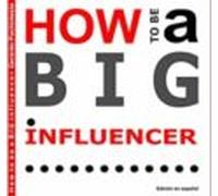 How To Be A Big Influencer