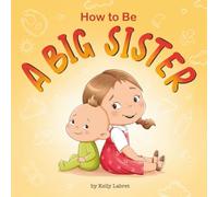How to Be a Big Sister Book for 3-5 Year Olds: UK Edition | A Fun Rhyming Story to Prepare for a New Baby Sibling | Becoming a Big Sister | A Gift for a Big Sister