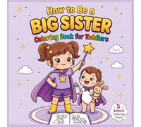 How to Be a Big Sister : Coloring Book for Toddlers