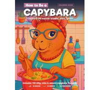 How to Be a Capybara: A Funny and Relaxing Capybara Coloring Book for Adults, Teens and Kids | Learn Like a Capybara in English, Spanish and Portuguese