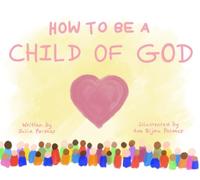 How to be a Child of God