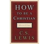 How to Be a Christian: Reflections and Essays